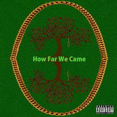 WhyCuz - How Far We Came