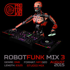 PROTON KID - ROBOTFUNK MIX3 AUGUST 2015