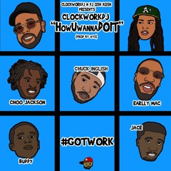 HowUwannaDOIT- Feat DJ Osh Kosh, Chuck Inglish, Buddy,Choo Jackson, EarllyMac, RetroJace Prod By XYZ