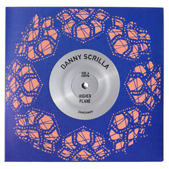 Danny Scrilla "Higher Plane" b/w "Maroon" ZamZam 29 vinyl rip edits