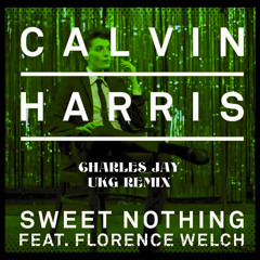 Calvin Harris Ft. Florence Welch - Sweet Nothing  ( Charles Jay Ukg Remix )
