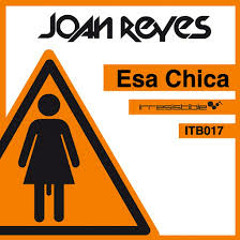 JOAN REYES - ESA CHICA (CHENTU TECH EDIT)