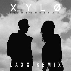 Xylo - Between The Devil & The Deep Blue Sea (LAXX Remix)