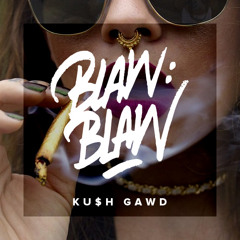 BLAW:BLAW - Ku$h Gawd