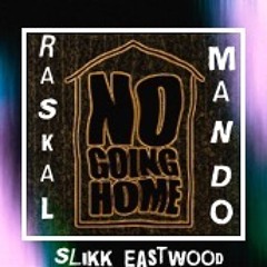 Raskal Ft.Slikk Eastwood,Mando - Ain't Going Home
