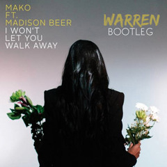 Mako Feat. Madison Beer - I Won't Let You Walk Away (Warren Bootleg)