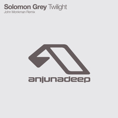 Solomon Grey - Twilight (John Monkman Remix) [BBC Radio 1]