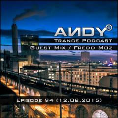 ANDY's Trance Podcast Episode 94 / Guest Mix : Fredd Moz (12.08.2015)