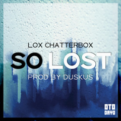 Lox Chatterbox - So Lost (Prod. by Duskus)
