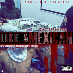 King Tazz Ft. Mark G - Like A Mexican
