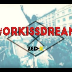 Zed - K #ORKISSDREAM [BLV]