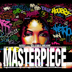 Masterpiece ft. Rated R & Wes Studii