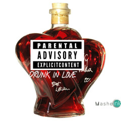 Drunk In Love Remix- Mash