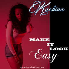 Kachina-Make It Look Easy