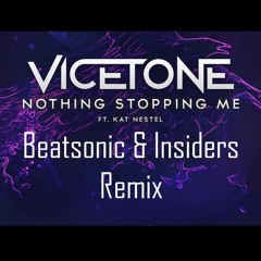 Vicetone - Nothing Stopping Me Now (Insiders & Beatsonic Remix) *BUY = FREE DOWNLOAD*