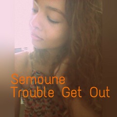 Trouble Get Out