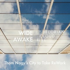 Delorian Cloud Fire - Wide Awake (Thom Nagy's City To Take Rework)
