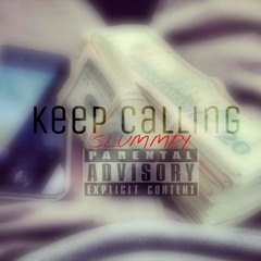 Keep Calling X slummpy