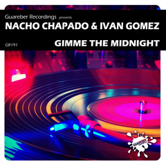 Nacho Chapado & Ivan Gomez - Gimme After Midnight SOON on GUAREBER RECORDINGS