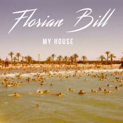 Florian Bill - My House