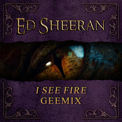 I SEE FIRE ( GEEMIX )