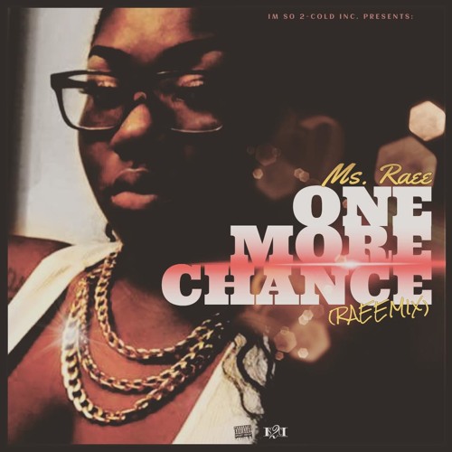 #OneMoreChance - Ms. Raee #TheRaeeMixx  #AintNoMoreChancesBih