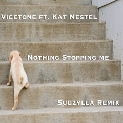 Vicetone Ft. Kat Nestel - Nothing Stopping Me (Subzylla Remix)
