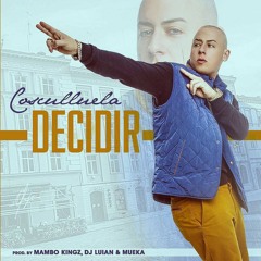 Decidir - Cosculluela (Prod. By Mambo Kingz, DJ Luian & Mueka)