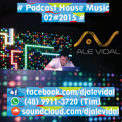 Podcast House Music 02#2015# BY DJ Ale Vidal