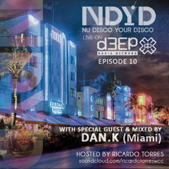 The NDYD Radio Show EP10 - guest mix by DAN.K (Miami)