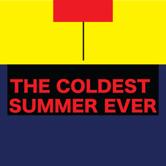 The Coldest Summer Ever