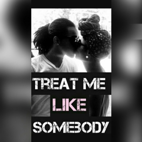 Treat Me Like Somebody X AP