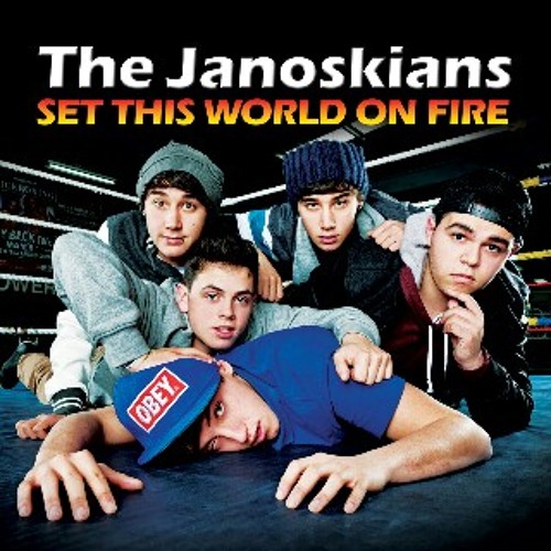 The Janoskians - Set This World On Fire
