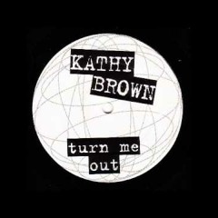 Turn Me Out remix - Kathy Brown