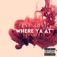 TSE Tone- Where Ya At Freestyle (3 Peat)