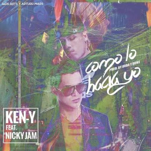 Ken-Y Feat Nicky Jam - Como Lo Hacia Yo 2015