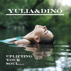Yulia & Dino - Uplifting your Soul....