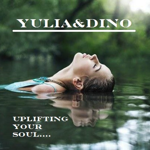 Yulia & Dino - Uplifting your Soul....