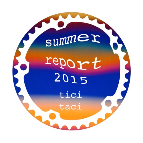 tici taci Summer Report 2015