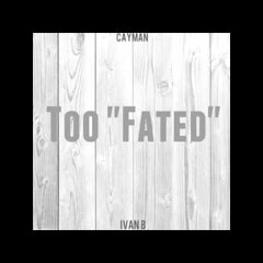 Cayman Cline - Too Fated (ft. Ivan B) (Prod. Lewis Cullen)