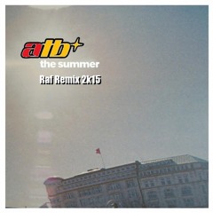 ATB – The Summer (raf Remix 2k15 )