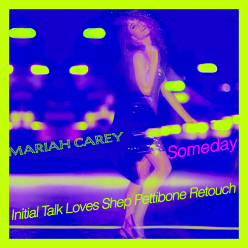 Mariah Carey - Someday [Initial Talk Loves Shep Pettibone Mix]  @InitialTalk