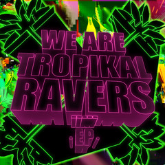 05 We Are Tropikal Ravers (Manija Version)