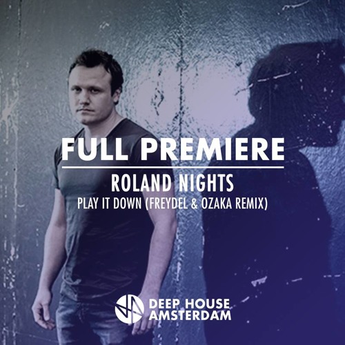 Full Premiere: Roland Nights - Play It Down (Freydel & Ozaka Remix)