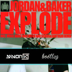 Jordan & Baker - Explode (Devon K. Bootleg)