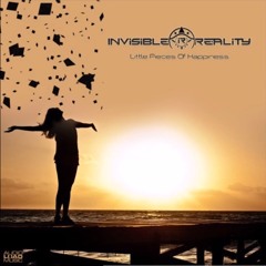 Invisible Reality - Little Pieces Of Happiness