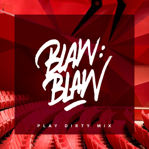 BLAW:BLAW - Play Dirty Mix