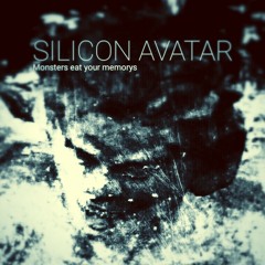 SILICON AVATAR - Monsters eat your memories