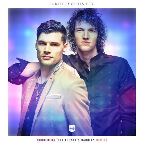 for KING & COUNTRY - Shoulders (Leeyou & Danceey Remix)