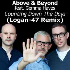 Above & Beyond feat. Gemma Hayes - Counting Down The Days (Logan-47 Remix) FREE DOWNLOAD!!!